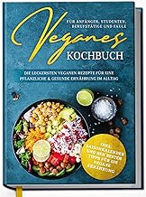 Veganes Kochbuch für Anfänger, Studenten, Berufstä