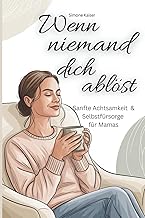 Wenn niemand dich ablöst - Sanfte Achtsamkeit & Se