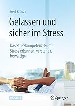 Gelassen und sicher im Stress: Das Stresskompetenz