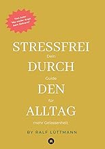 Stressfrei durch den Alltag – Mit erprobten Method